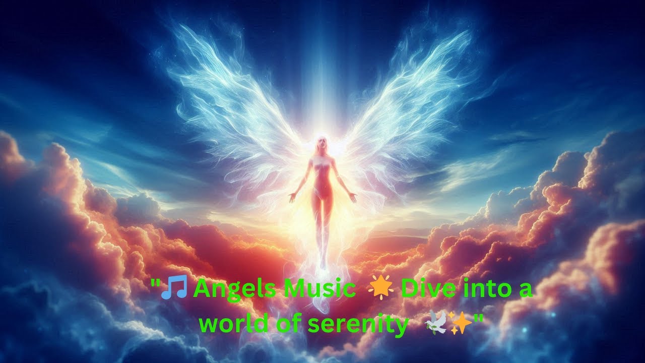 🎵 Angels Music -High Positivity