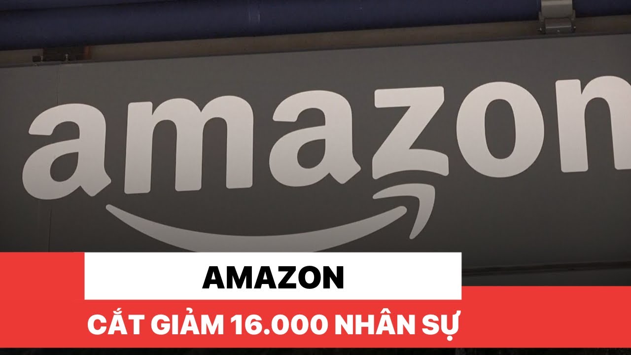 Amazon cắt giảm 16.000 nhân sự