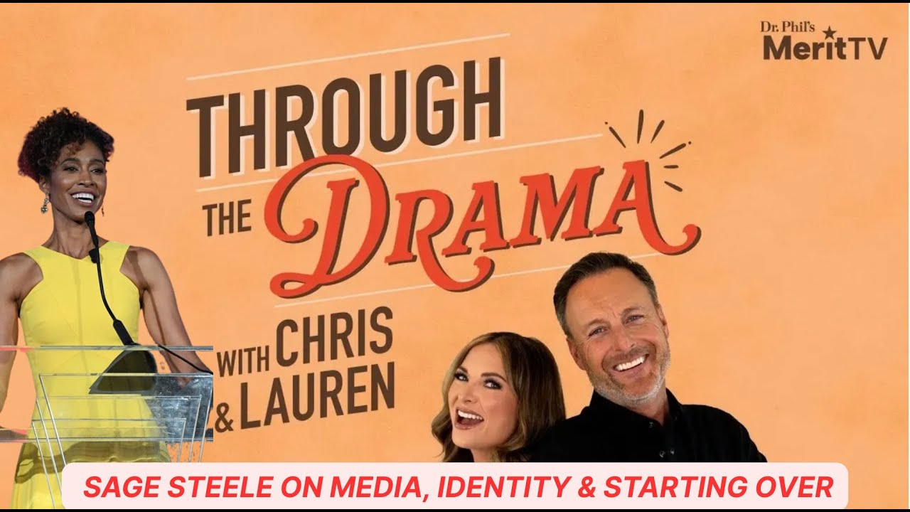 Sage Steele on Media, Identity & Starting Over | Through the Drama with Chris & Lauren