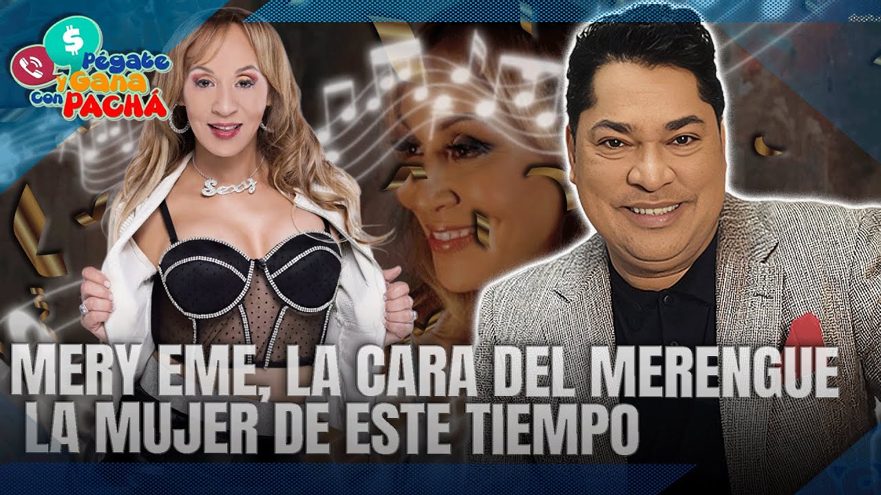 El PACHÁ dice MERY EME VIENE está lista para revolucionar el merengue femenino dominicano