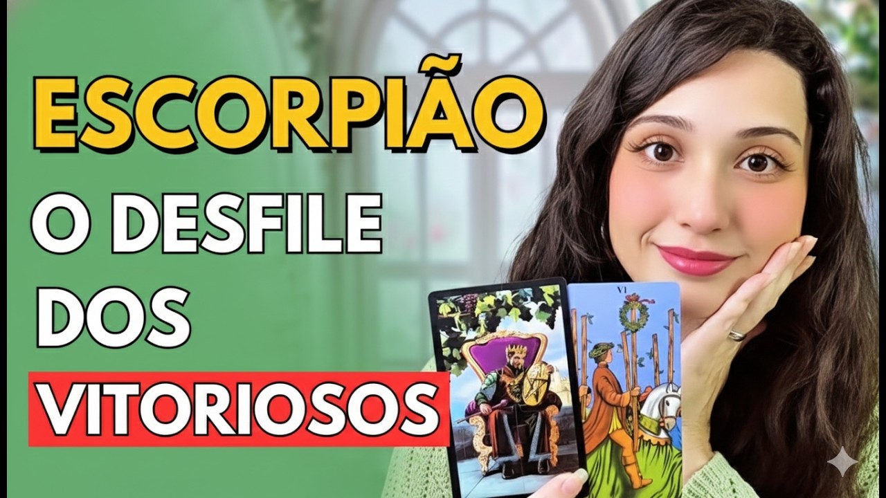 ESCORPIÃO♏DO LIXO AO LUXO! MUDANÇA RADICAL, O DESFILE DOS VITÓRIOSOS.