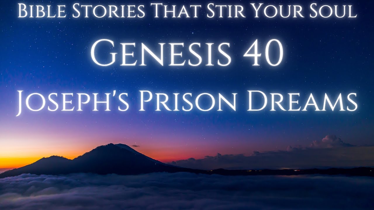 Genesis 40 Explained: Joseph's Prison Dreams