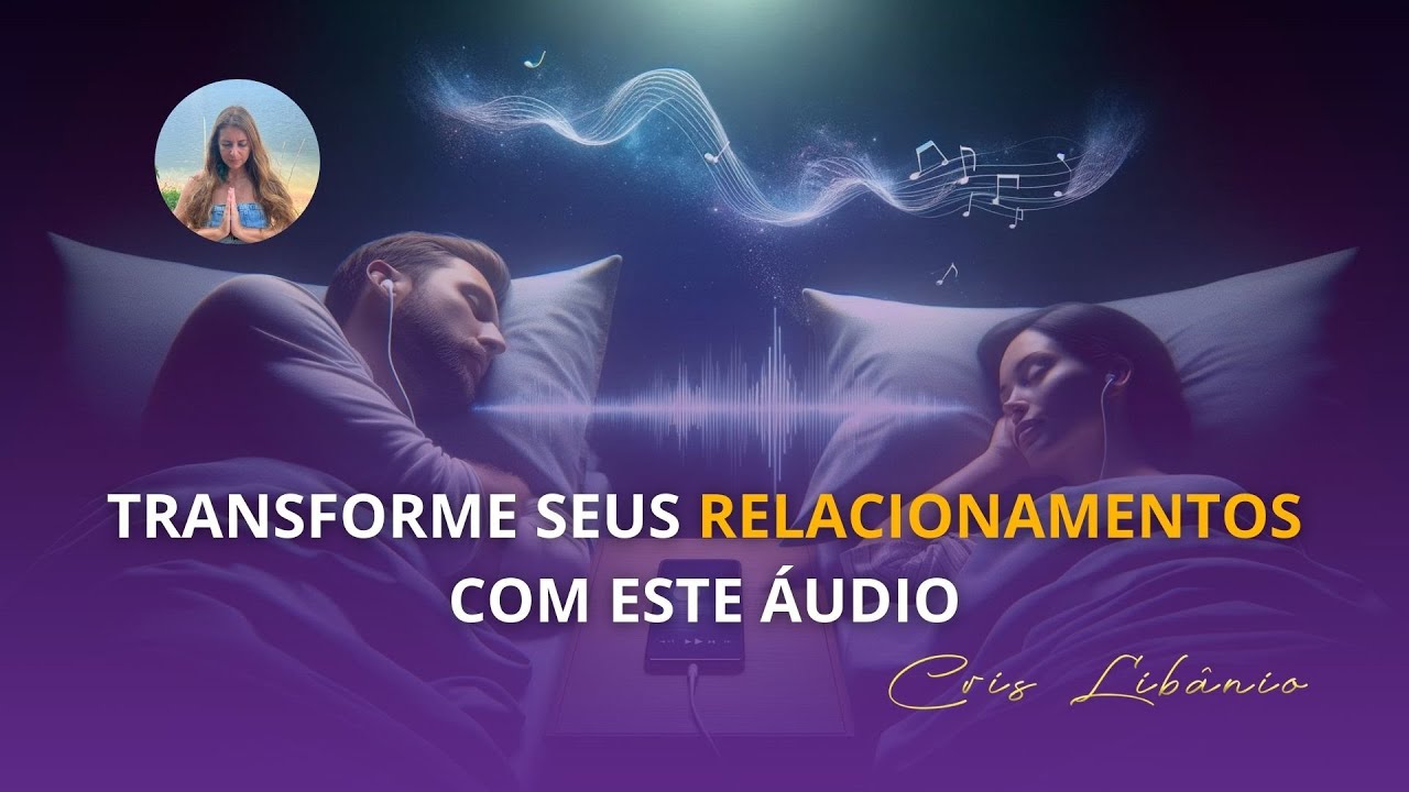 Transforme seus relacionamentos Enquanto dorme | CrisLib&acirc;nio | Tela preta