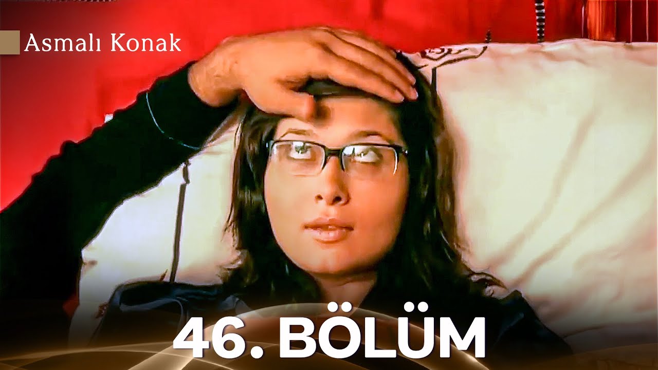 Asmalı Konak 46. B&ouml;l&uuml;m (Full HD) (İyileştirilmiş Versiyon)