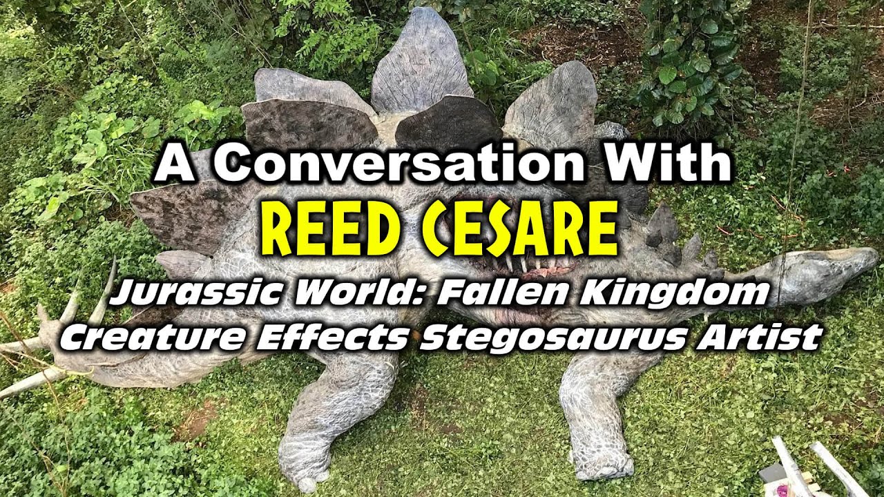 A Conversation With REED CESARE - Jurassic World: Fallen Kingdom Creature Effects Stegosaurus Artist