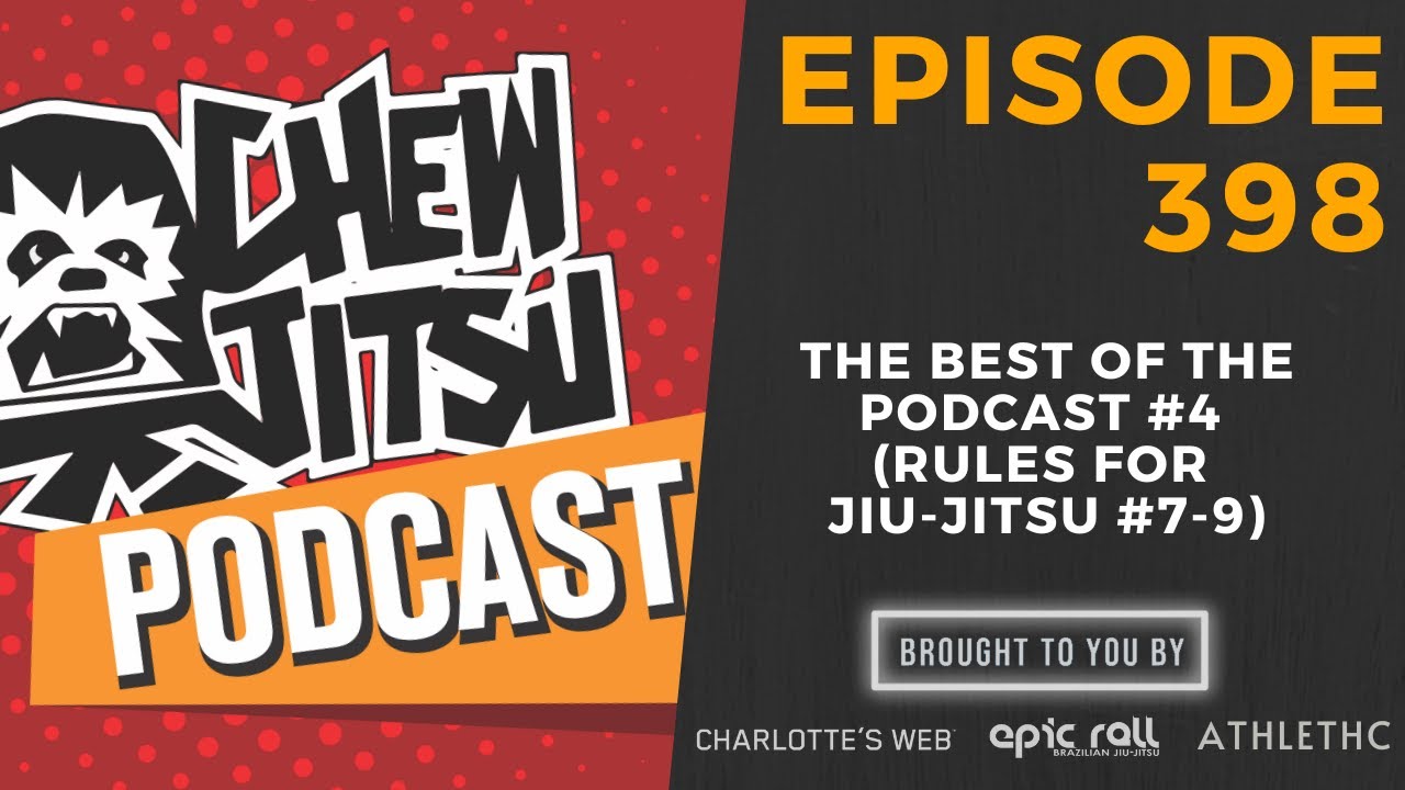 The Best of the Podcast #4: Rules For Jiu-Jitsu #7-9 (Episode 398)