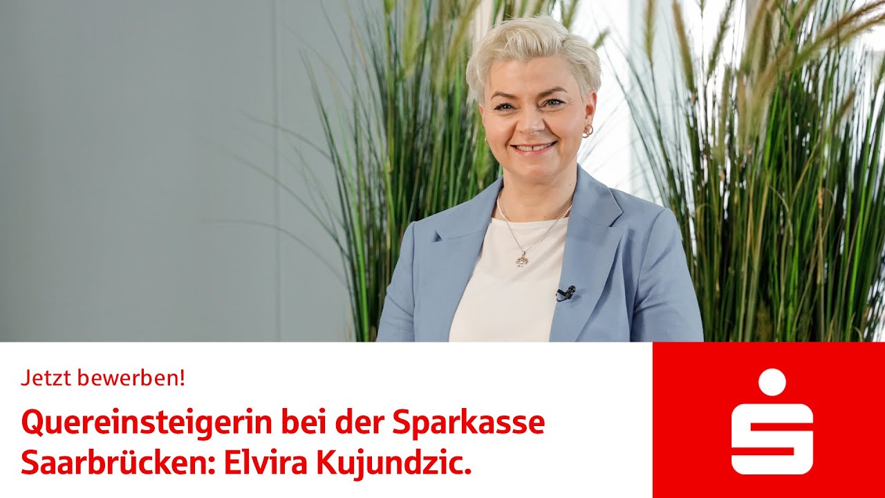 Quereinsteigerin bei der Sparkasse Saarbrücken: Elvira Kujundzic