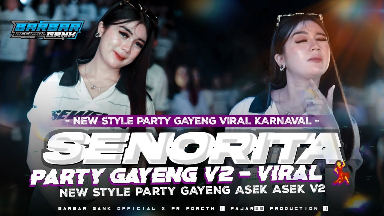 DJ PARTY GAYENG ASEK ASEK V2 - SENORITA • VIRAL TIKTOK FULL BASS - BARBAR GANK OFFICIAL