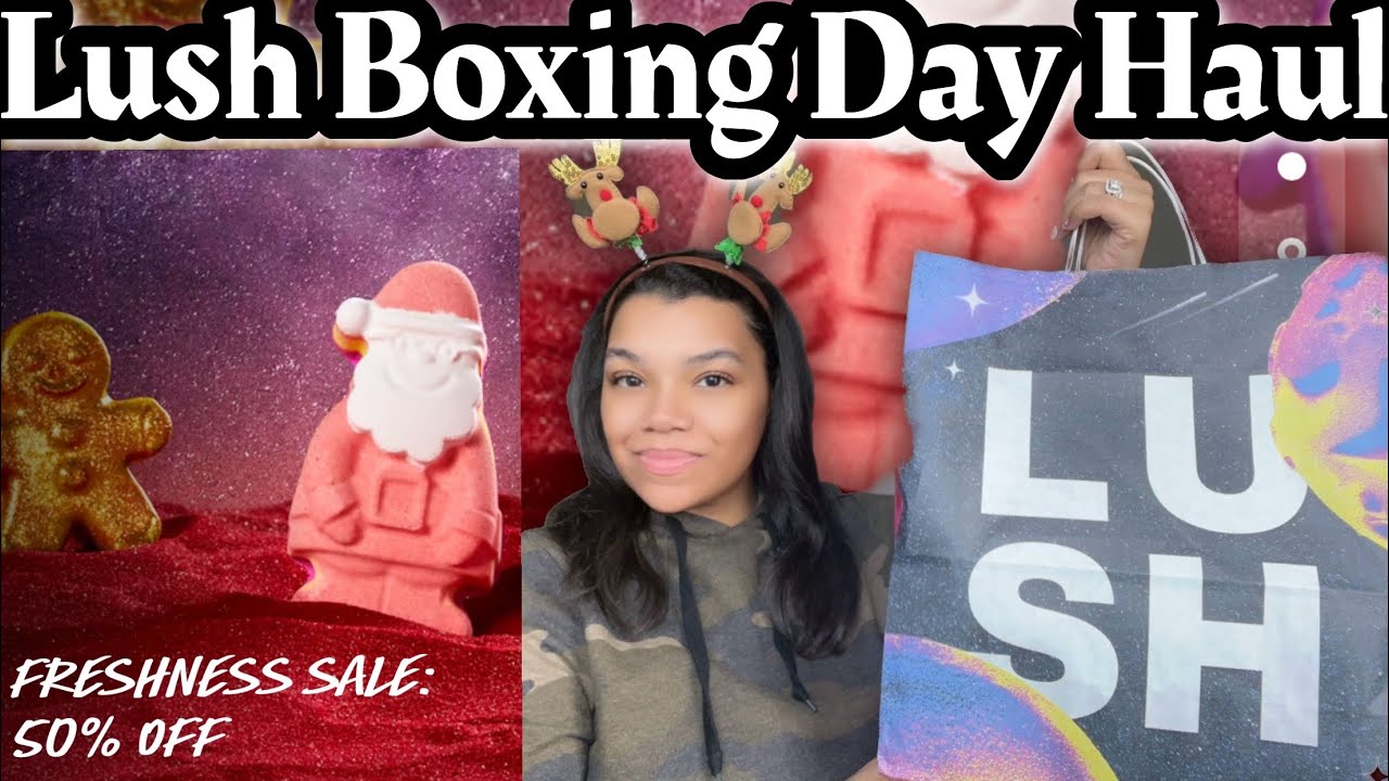Lush Boxing Day 50% off Haul