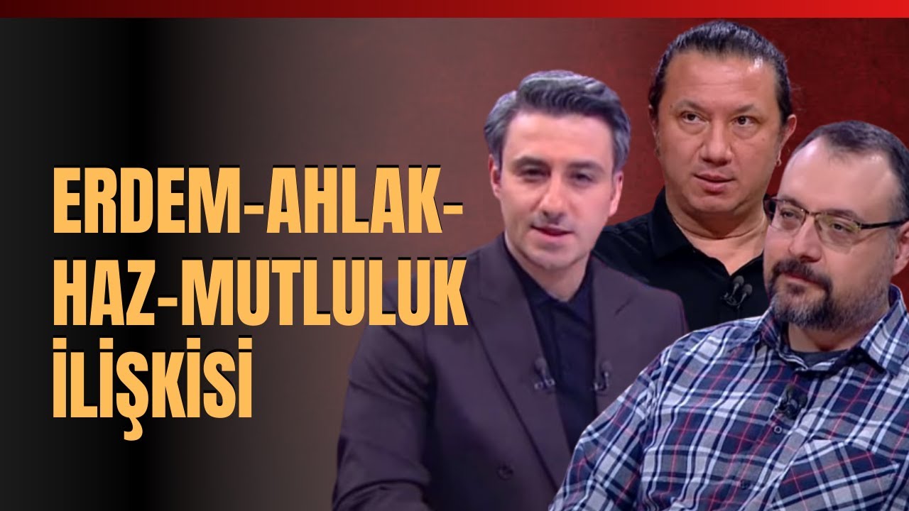 Erdem-Ahlak-Haz-Mutluluk İlişkisi
