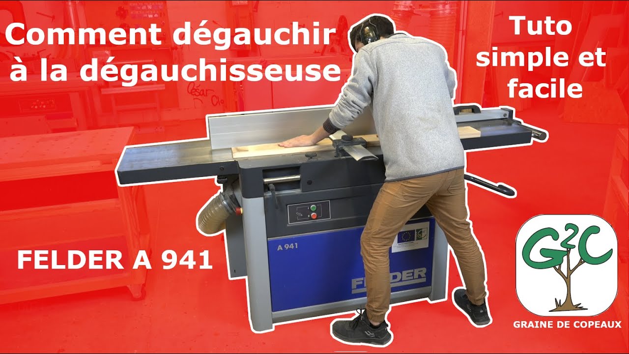 Comment utiliser une dégauchisseuse FELDER