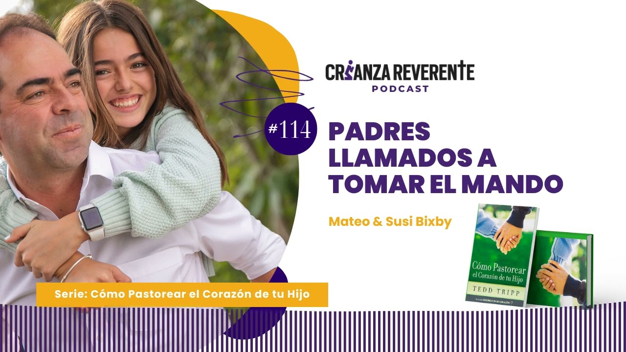 Ep 114: Padres llamados a tomar el mando