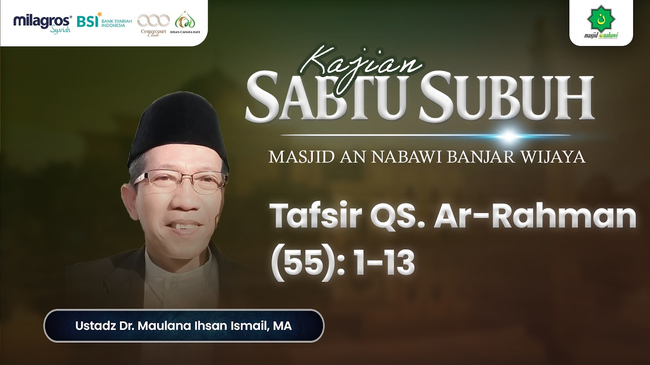 🔴LIVE - Dr. Maulana Ihsan Ismail, MA - Tafsir QS. Ar - Rahman Ayat 1 - 13