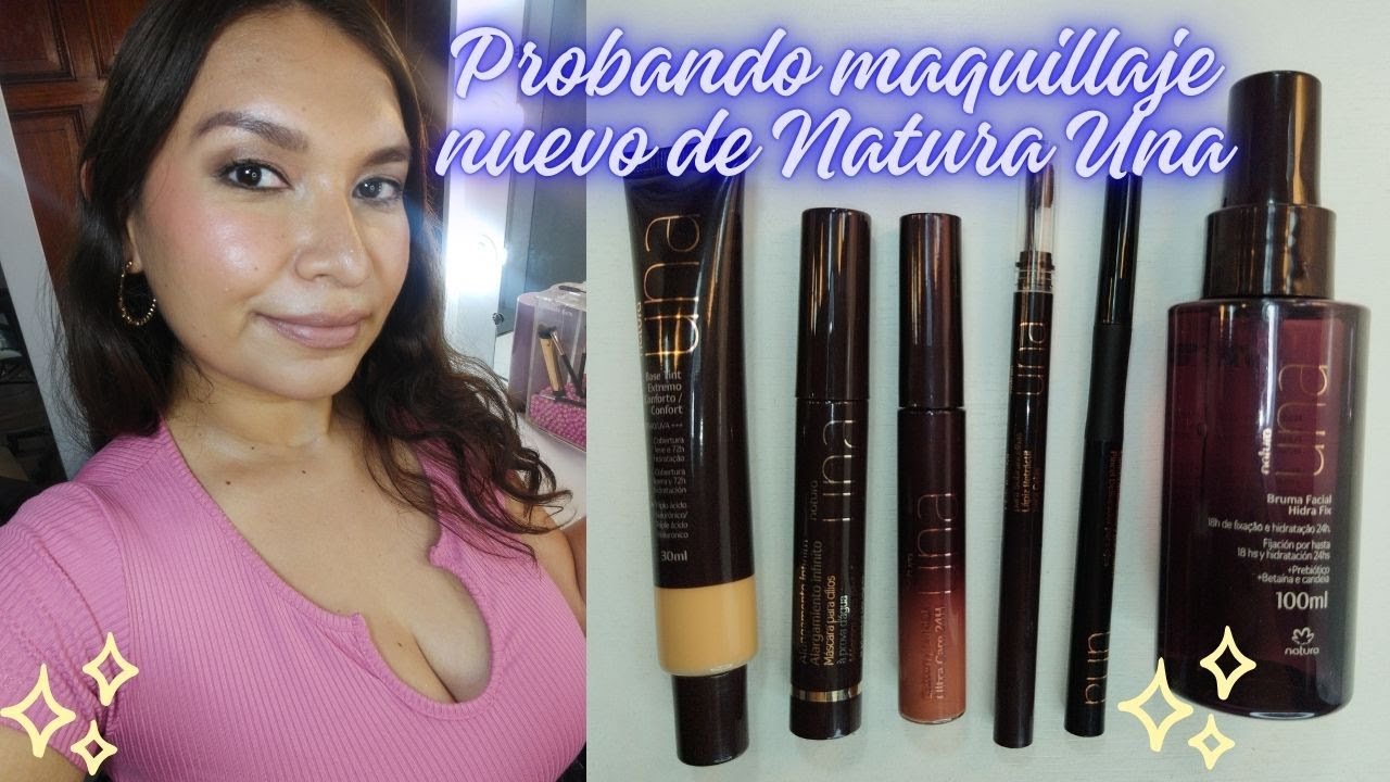 PROBANDO MAQUILLAJE NUEVO DE NATURA UNA