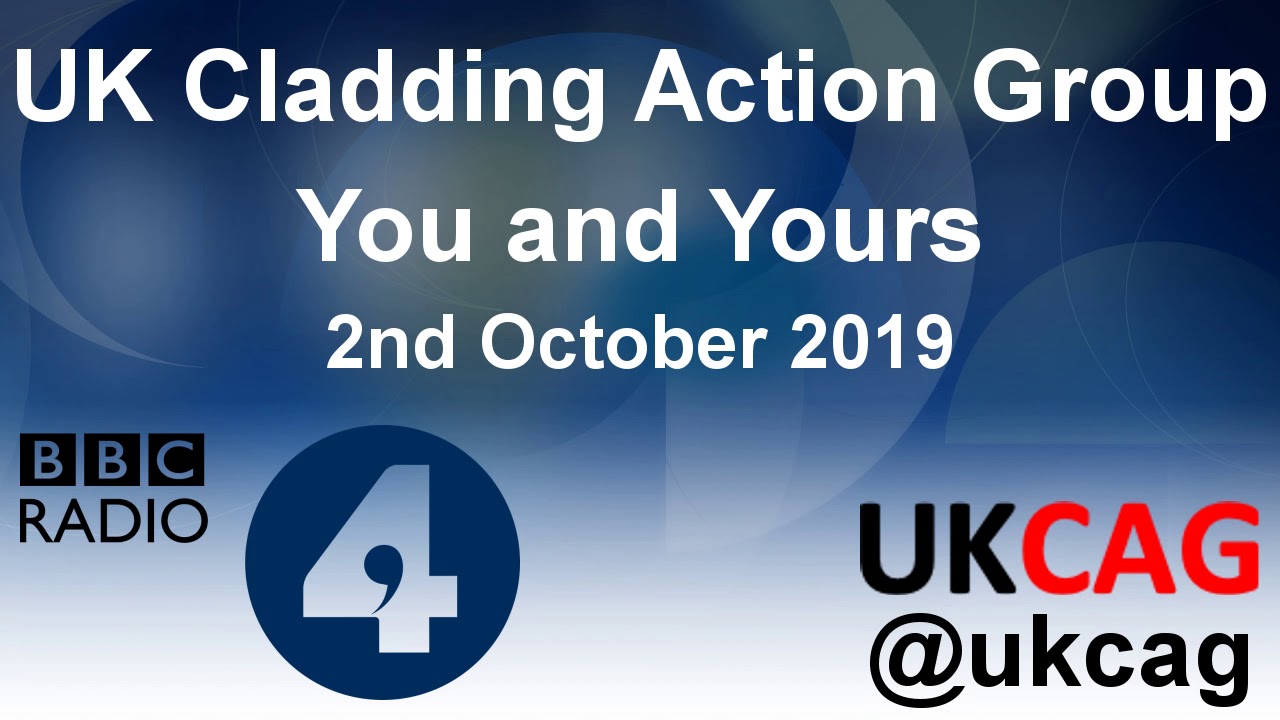 End Our Cladding Scandal - UK Cladding Action Group - @ukcag - You and Yours - BBC Radio 4 - 2/10/19