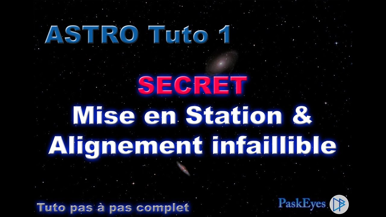 Astro Tuto1 -  SECRET pour Mise En Station précise & Infaillible