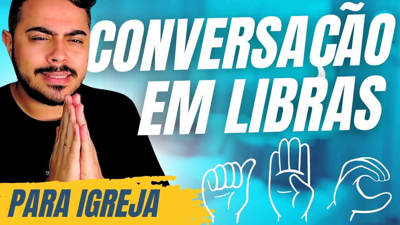 CONVERSAÇÃO PRÁTICA DE LIBRAS PARA IGREJA