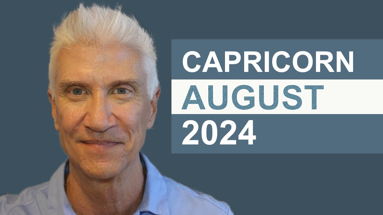 CAPRICORN August 2024 &middot; AMAZING PREDICTIONS!