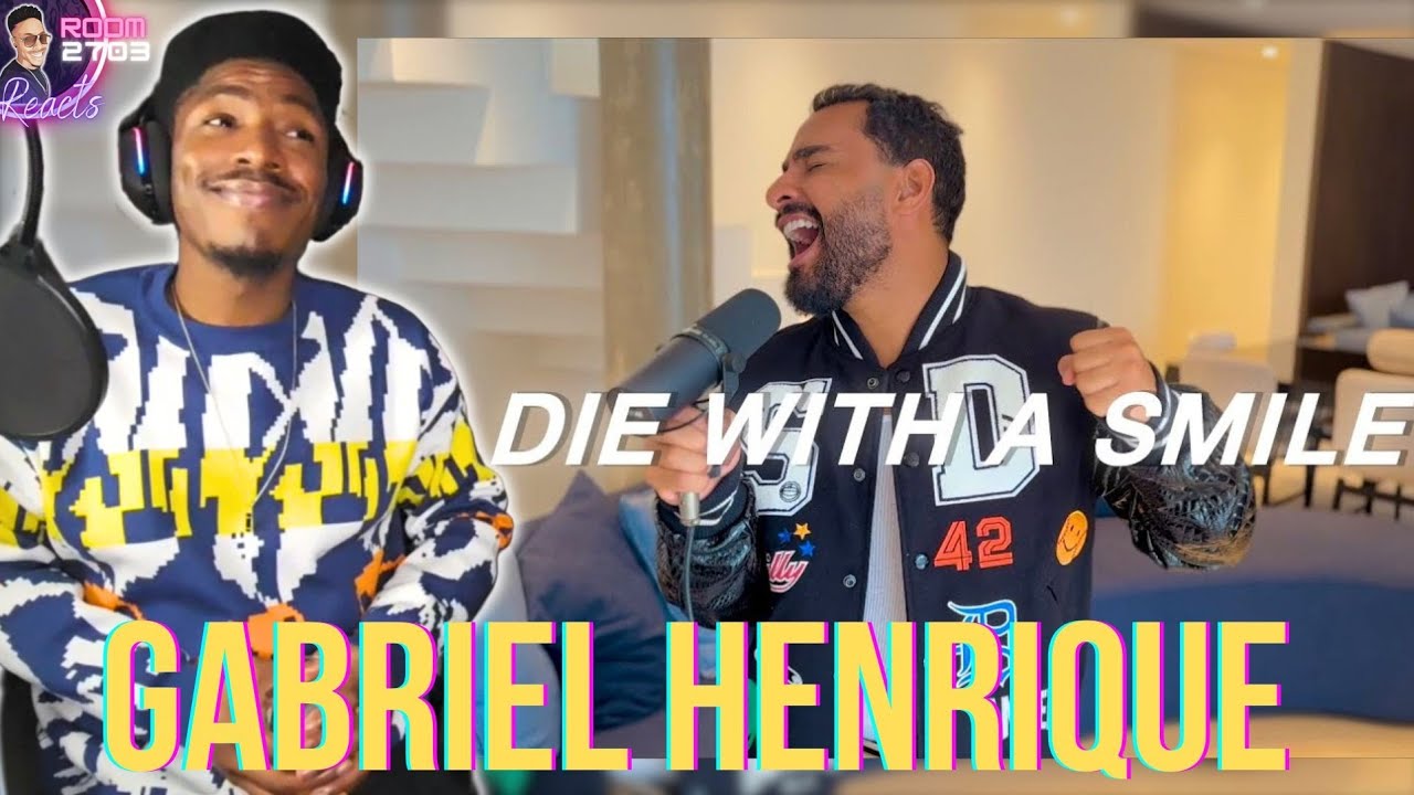 Gabriel Henrique 'Die With a Smile' (Full Reaction) SANG Sir!