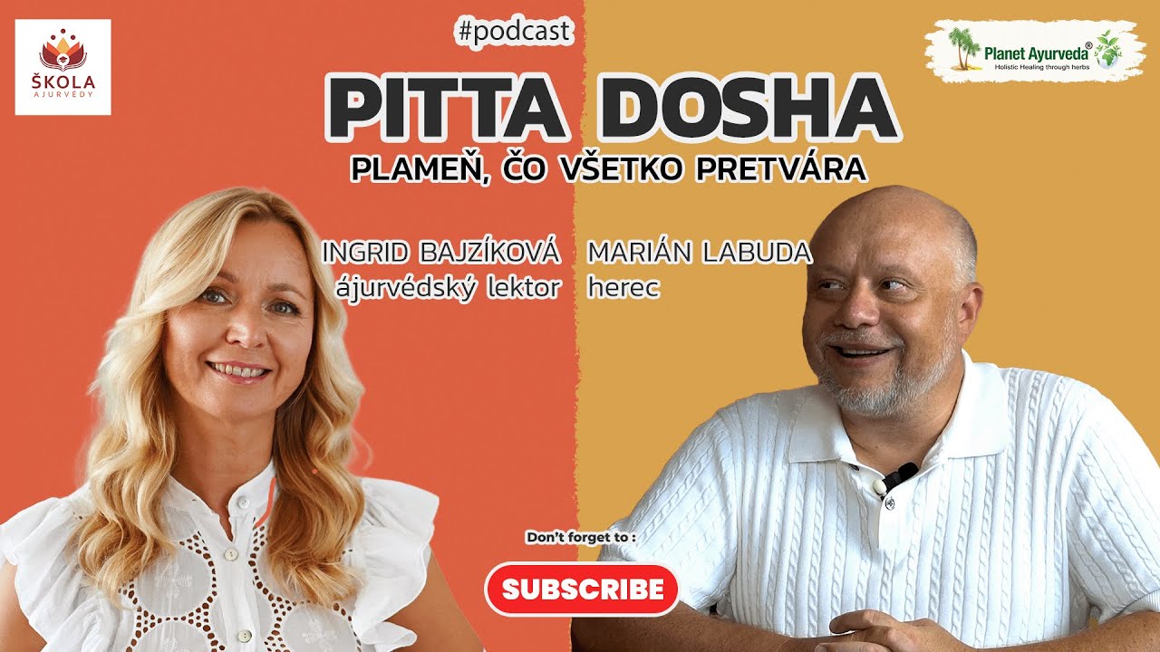 PITTA: Oheň v tele, ktorý mení hmotu na život | Ingrid Bajzíková & Marián Labuda