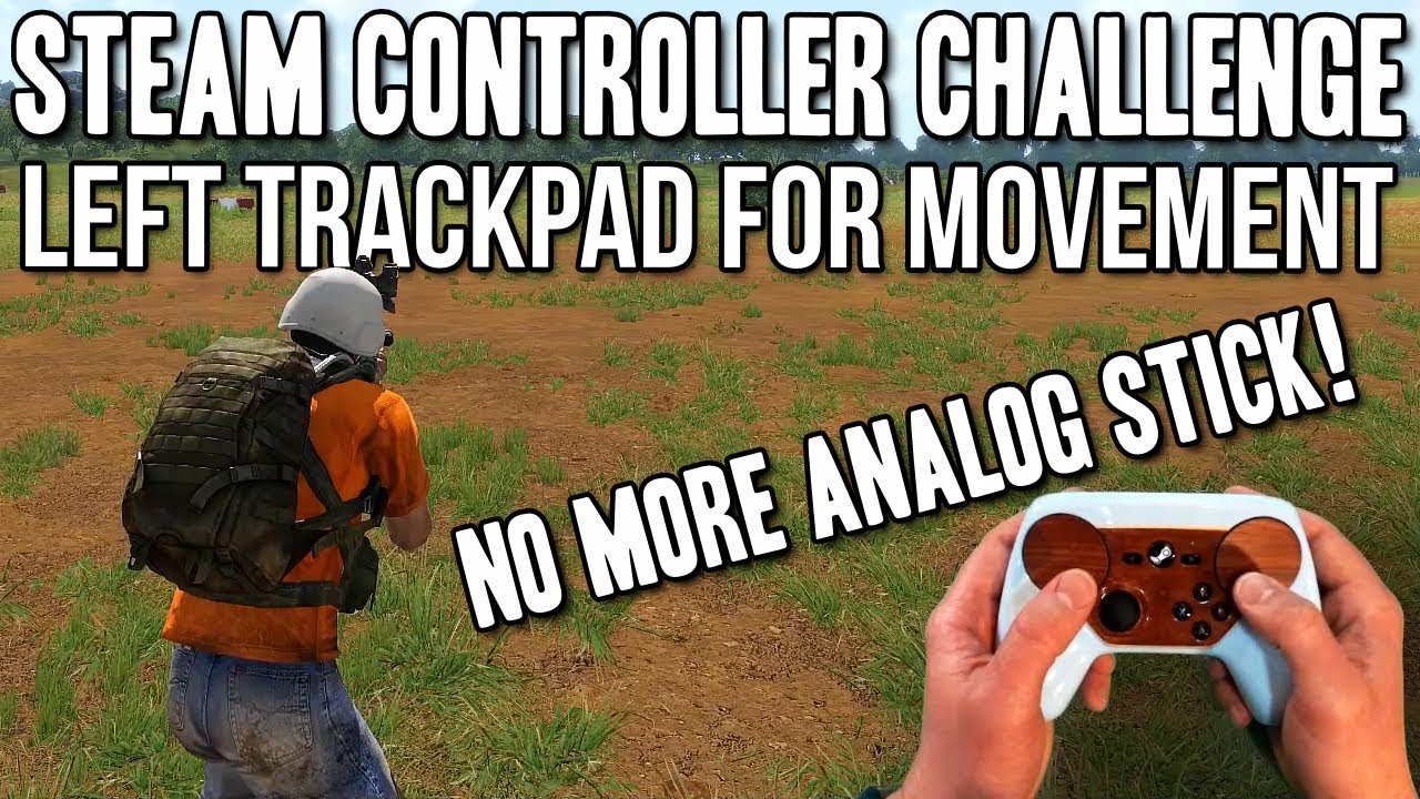 Steam Controller Challenge! No More Analog Stick for Movement