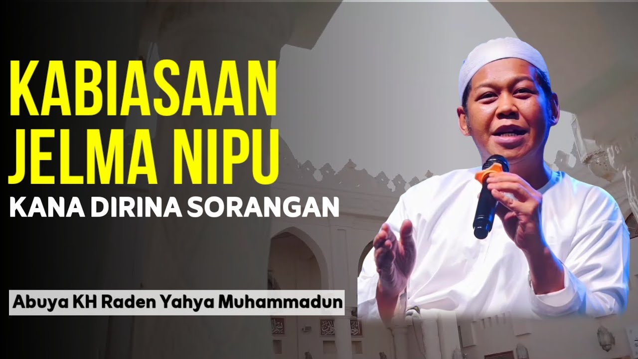 KEBIASAAN JELMA || ABUYA KH RADEN YAHYA MUHAMMADUN