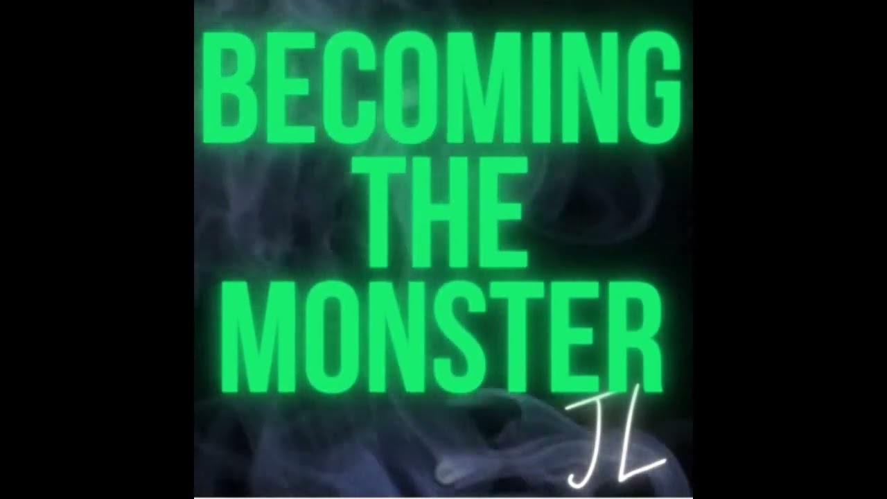 Becoming the Monster - Joanna Lauren (WIP)