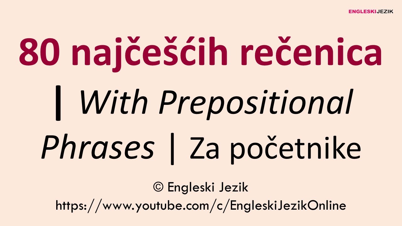 80 najčešćih rečenica | With Prepositional Phrases | Za početnike