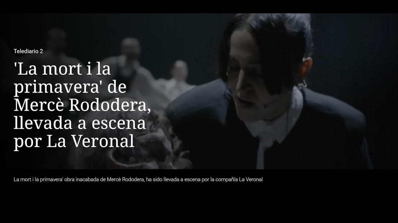 'La mort i la primavera' de Mercè Rodoreda, llevada a escena por La Veronal