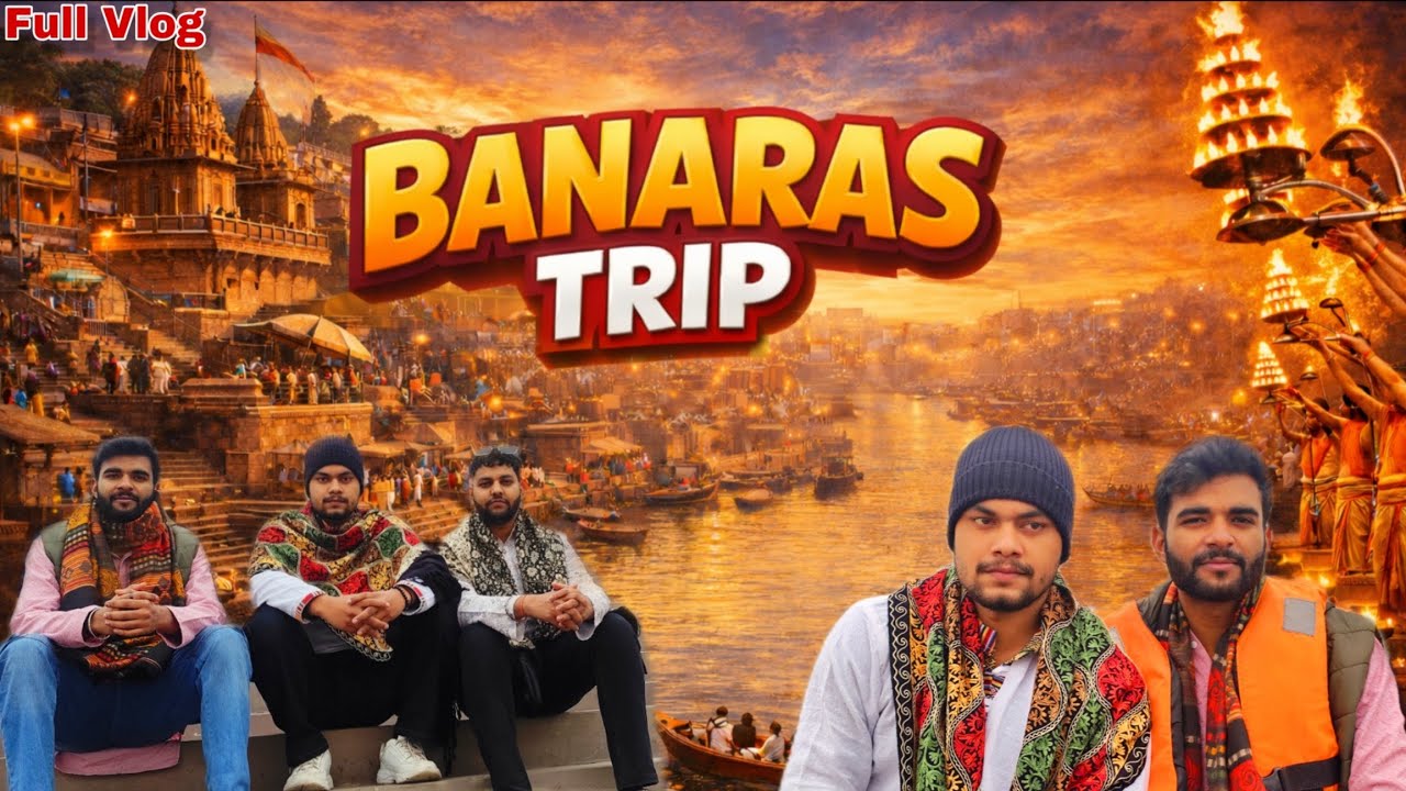 Banaras | Banaras Full Tour Vlog | Kashi Vishwanath 