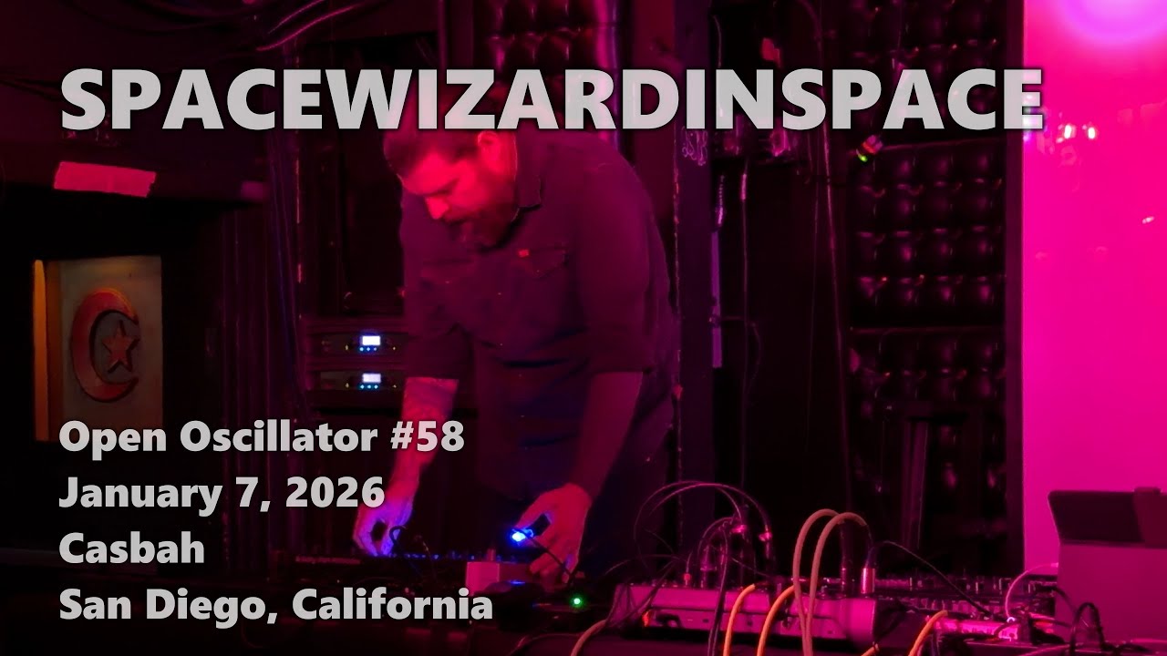 spacewizardinspace @ Open Oscillator #58 · 2026-01-07 · Casbah · San Diego