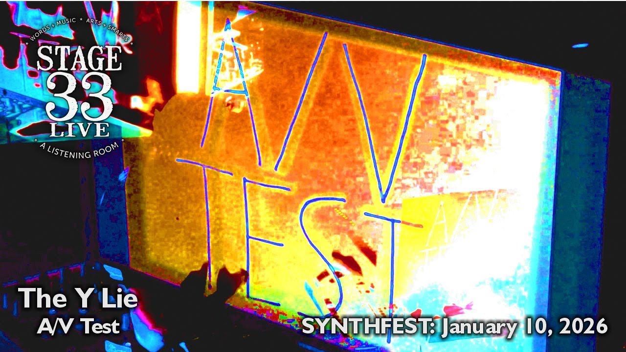 The Y Lie - A/V Test (Stage 33 Live; January 10, 2026)