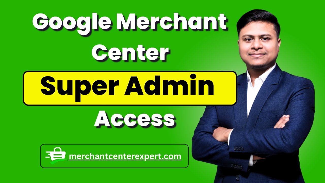 How to Give Google Merchant Center Super Admin Access (Step-by-Step Tutorial) 2025