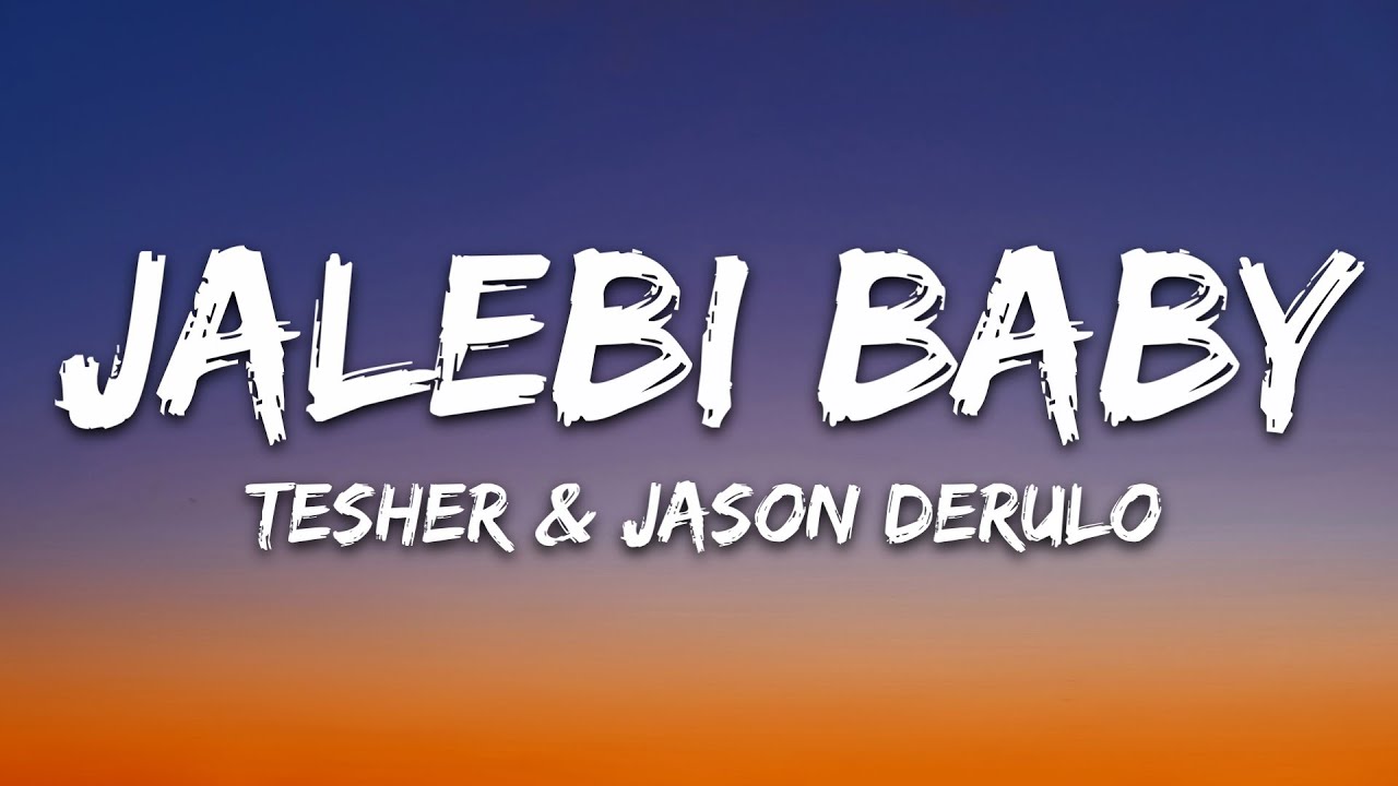 Tesher x Jason Derulo - Jalebi Baby (Lyrics)