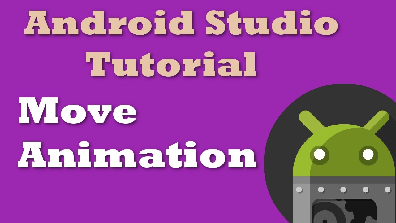 Android Studio Tutorial 11: Move Animation