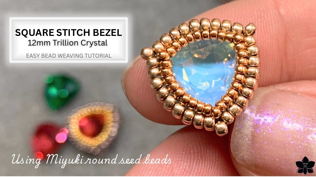 How to: Square Stitch Bezel a 12mm Trillion Crystal Tutorial
