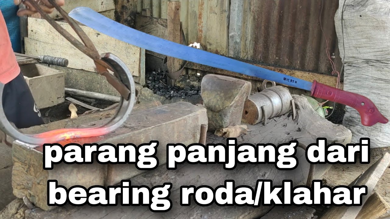 parang panjang dari bearing (klahar), bearing roda full baja, ketajaman klahar, pandai besi, ][ besi