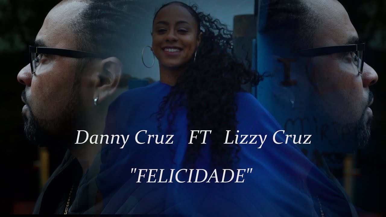 Danny Cruz - Lizzy Cruz “Felicidade”