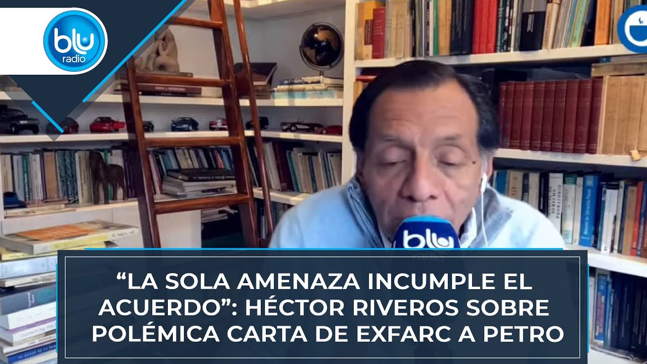 “La sola amenaza incumple el acuerdo”: Héctor Riveros sobre polémica carta de exFarc a Petro