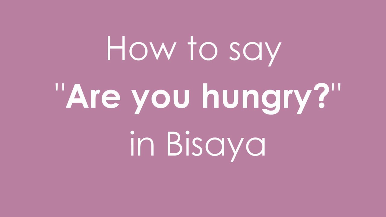 How to say Are you Hungry? in Bisaya [Basic Conversation in Bisaya Cebuano] English-Bisaya