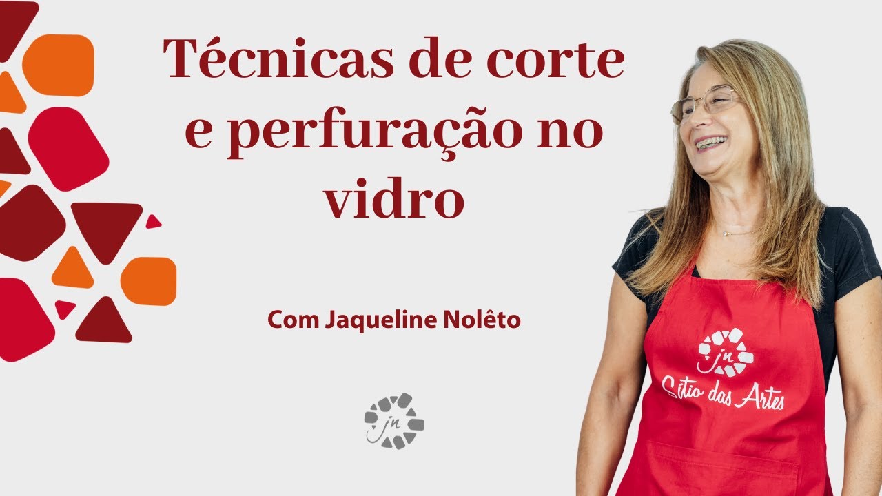 Técnicas de corte e perfuração no vidro com Jaqueline Nolêto