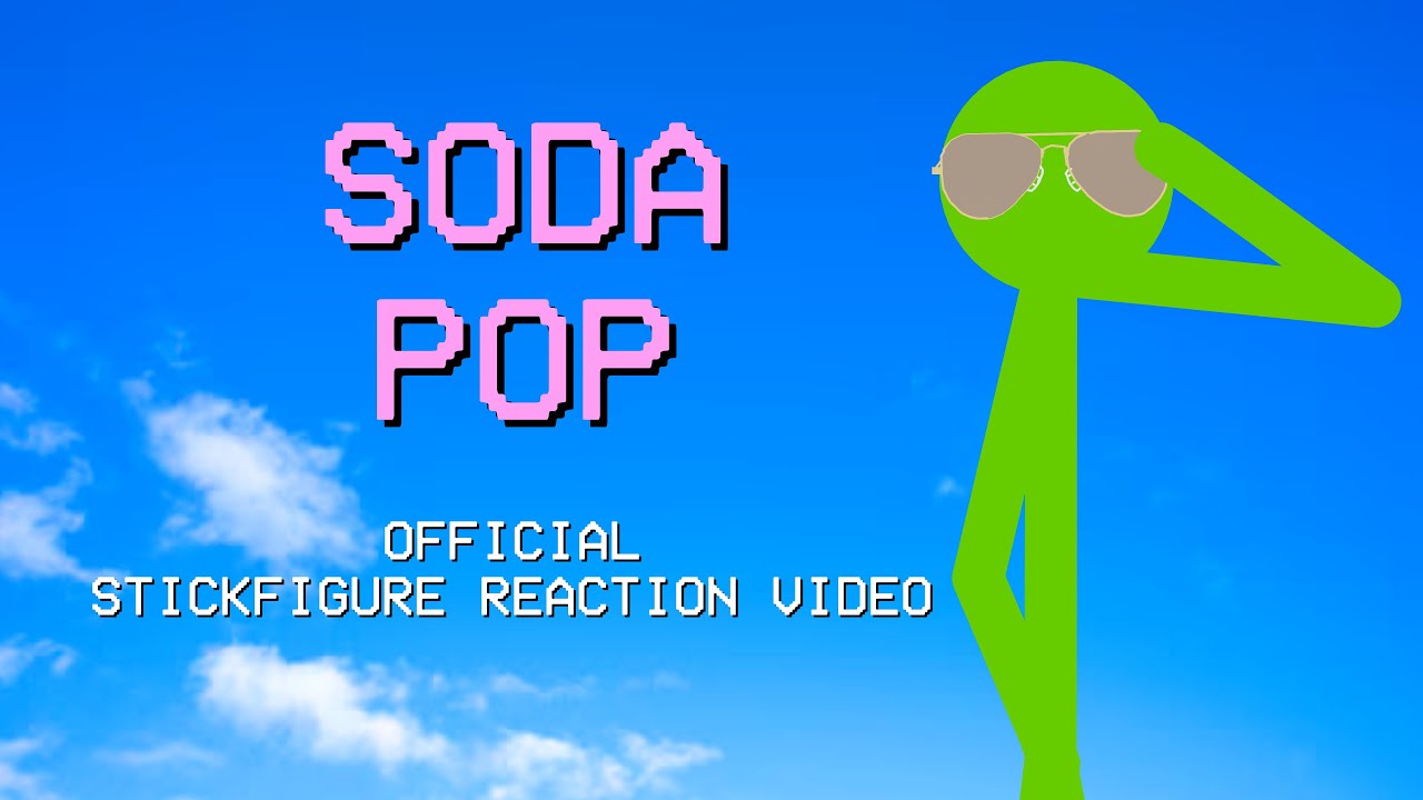 SODA POP X STICKFIGURE REACTION (Official Video)