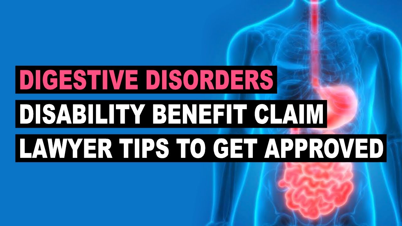 Digestive Disorders Disability Benefit Claim Lawyer Tips to Get Paid