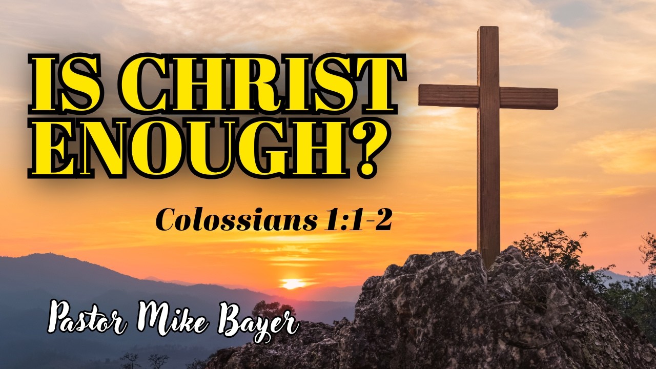 Is Christ Enough? Colossians 1 1-2