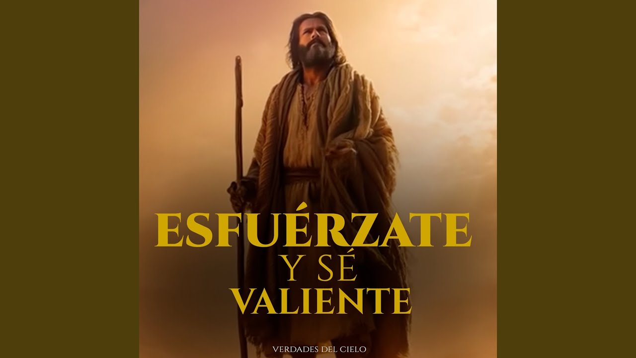 Esfuérzate y Sé Valiente