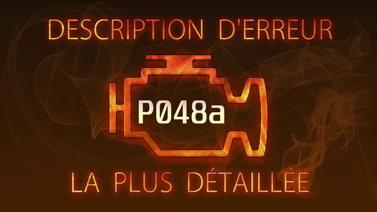 P048a Description d'erreur la plus d&eacute;taill&eacute;e