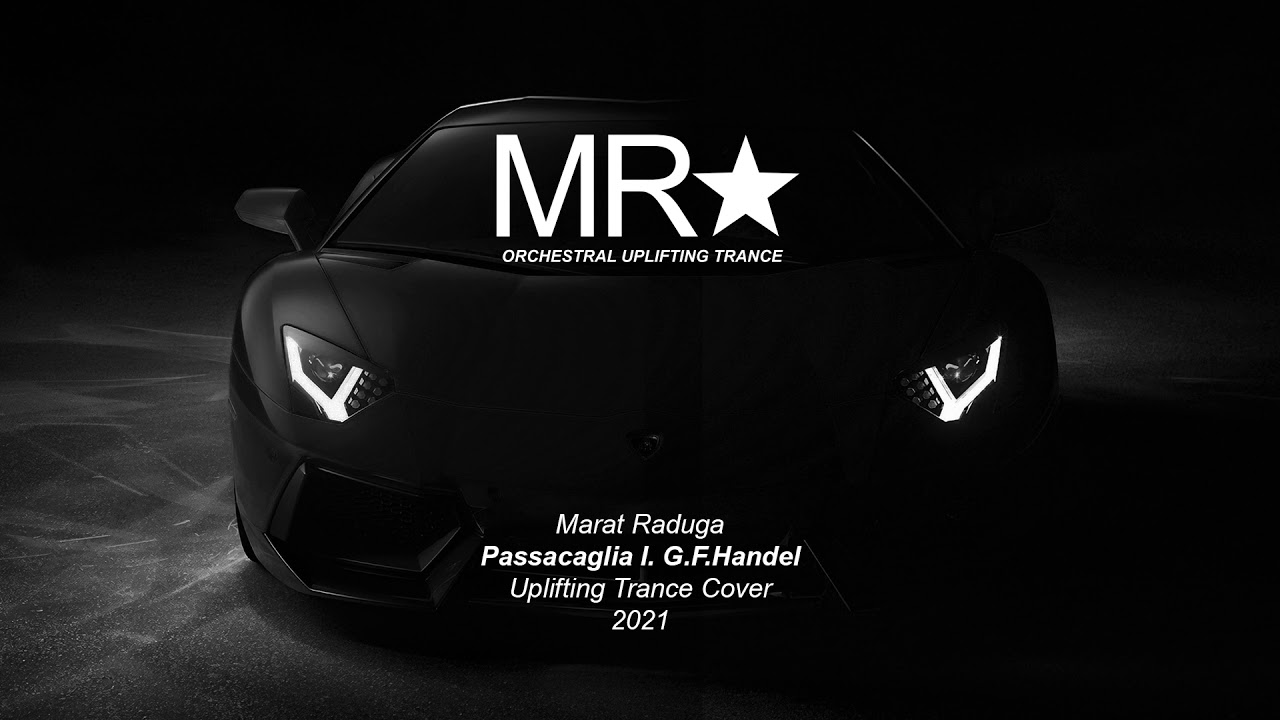 Marat Raduga - Passacaglia I. G.F. Handel (Uplifting Trance) 2021 Demo