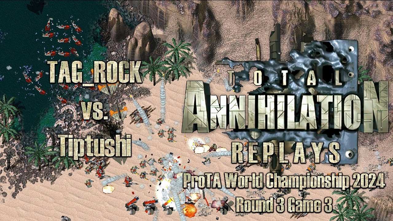 Total Annihilation | Round 3 - Rock vs. Tiptushi | ProTA World Championship 2024 | Game 3
