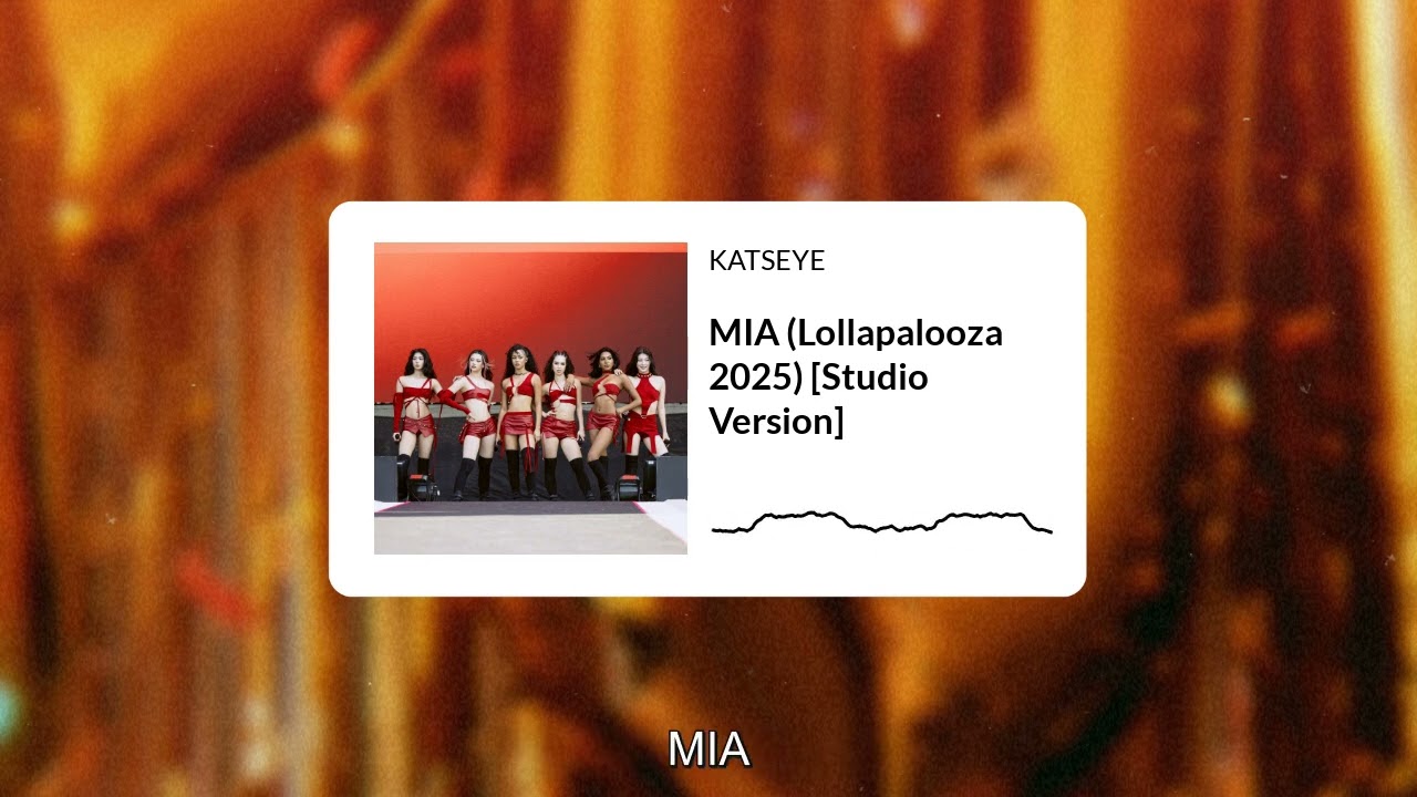 KATSEYE - MIA (Lollapalooza 2025) [Studio Version]