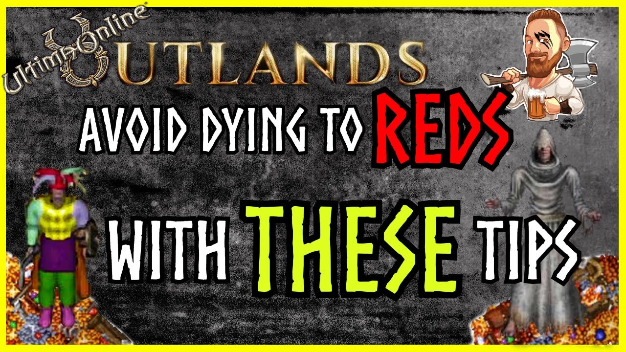 Ultima Online 2021 | PK AVOIDANCE | Tips to DYING less to REDS | UO OUTLANDS